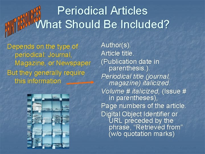 Periodical Articles What Should Be Included? Depends on the type of periodical: Journal, Magazine,