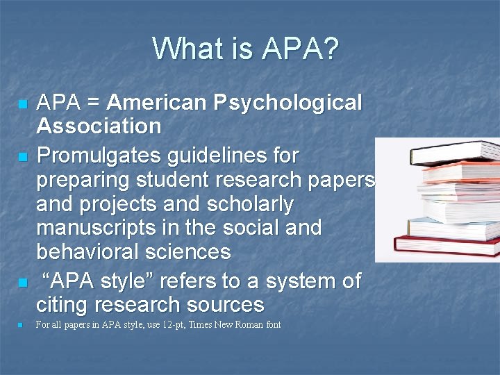 What is APA? n n APA = American Psychological Association Promulgates guidelines for preparing