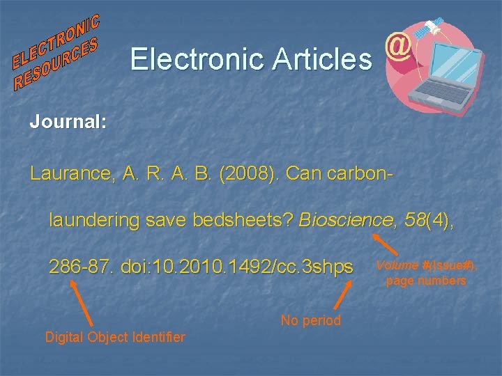 Electronic Articles Journal: Laurance, A. R. A. B. (2008). Can carbonlaundering save bedsheets? Bioscience,