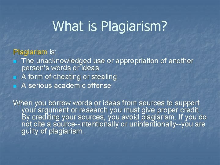 What is Plagiarism? Plagiarism is: n The unacknowledged use or appropriation of another person’s