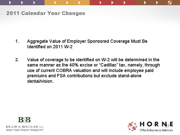 2011 Calendar Year Changes 1. Aggregate Value of Employer Sponsored Coverage Must Be Identified