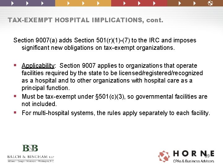 TAX-EXEMPT HOSPITAL IMPLICATIONS, cont. Section 9007(a) adds Section 501(r)(1)-(7) to the IRC and imposes