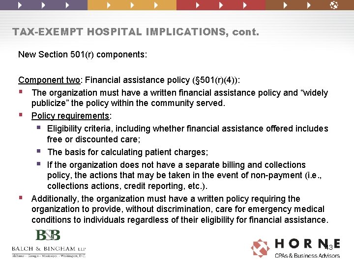 TAX-EXEMPT HOSPITAL IMPLICATIONS, cont. New Section 501(r) components: Component two: Financial assistance policy (§