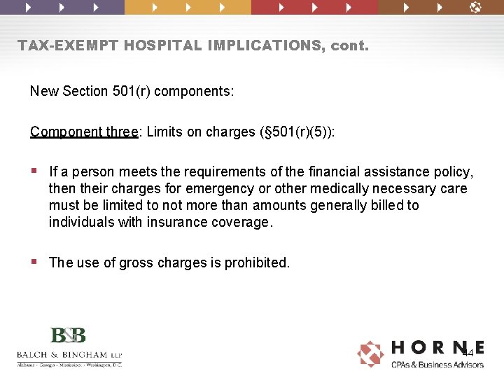TAX-EXEMPT HOSPITAL IMPLICATIONS, cont. New Section 501(r) components: Component three: Limits on charges (§