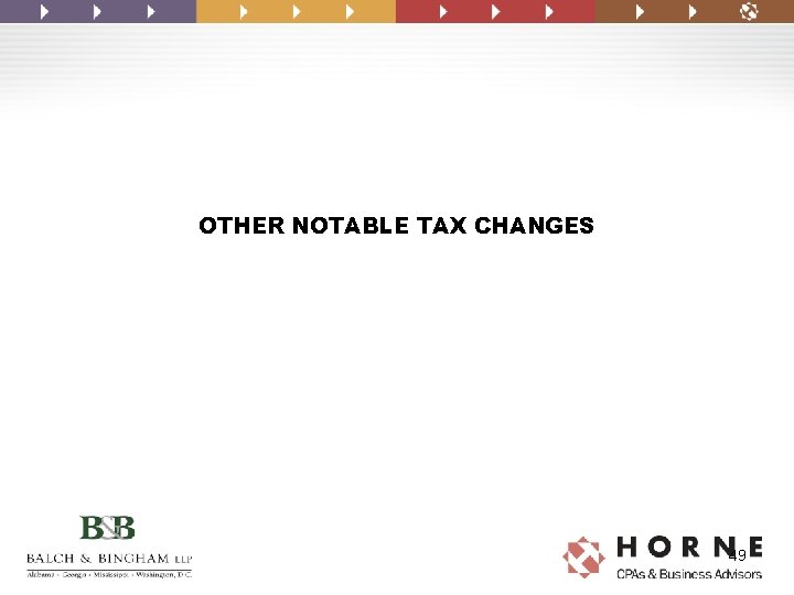 OTHER NOTABLE TAX CHANGES 49 