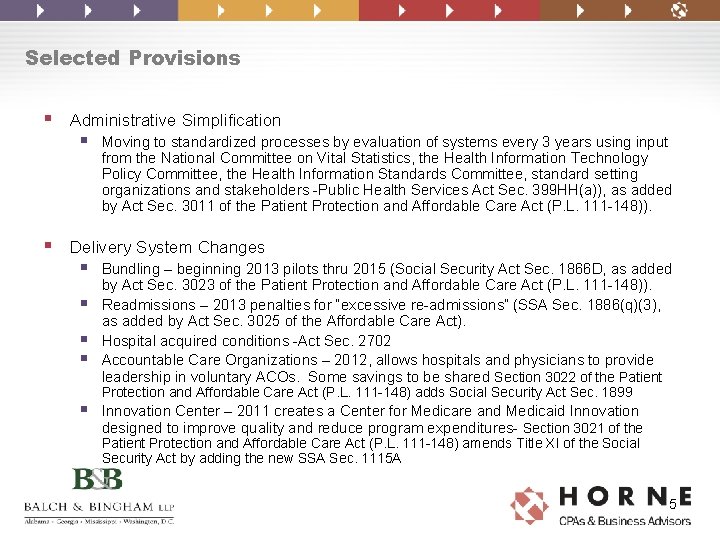 Selected Provisions § Administrative Simplification § Moving to standardized processes by evaluation of systems Selected Provisions § Administrative Simplification § Moving to standardized processes by evaluation of systems