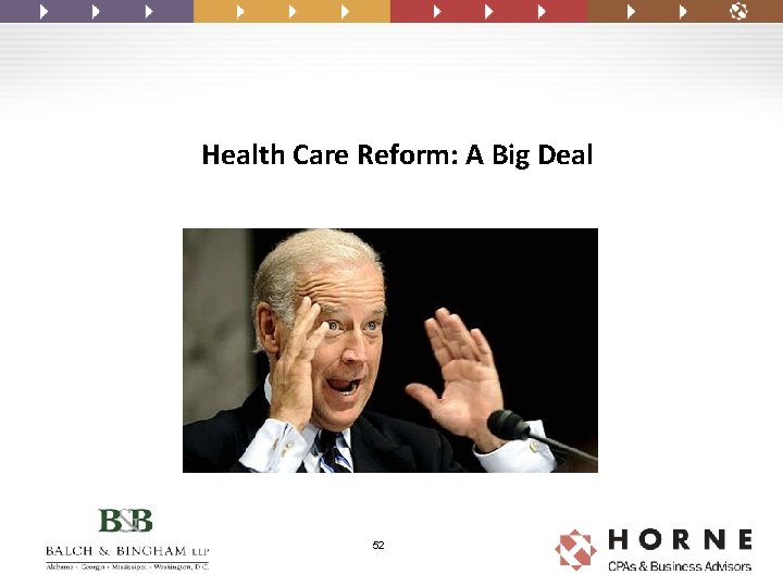 Health Care Reform: A Big Deal 52 Health Care Reform: A Big Deal 52