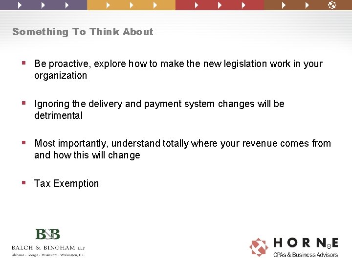 Something To Think About § Be proactive, explore how to make the new legislation