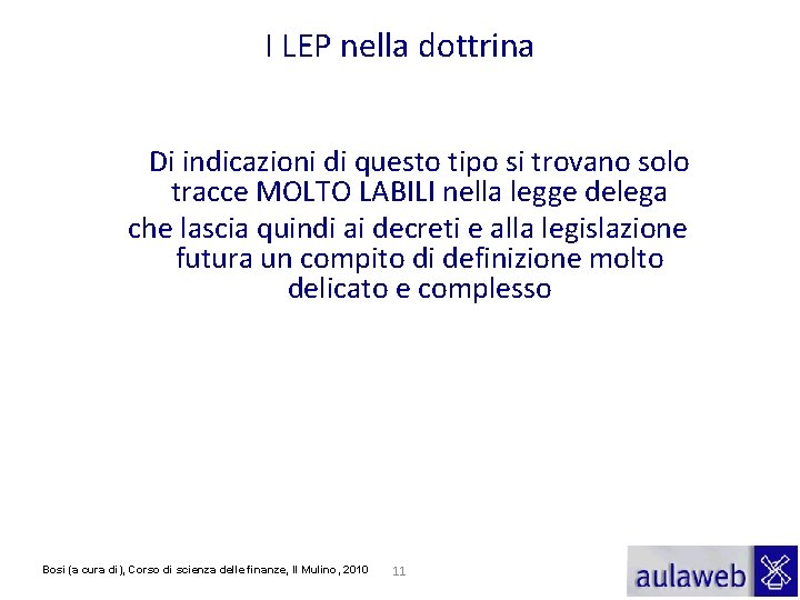 I LEP nella dottrina Di indicazioni di questo tipo si trovano solo tracce MOLTO