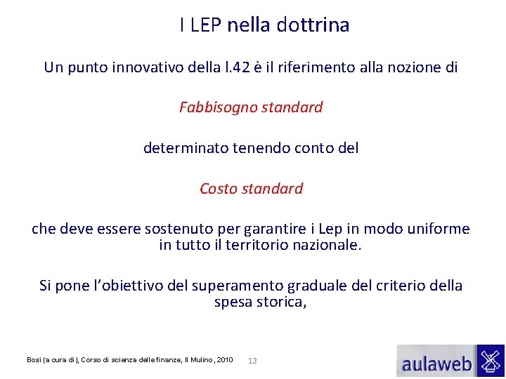 I LEP nella dottrina Un punto innovativo della l. 42 è il riferimento alla