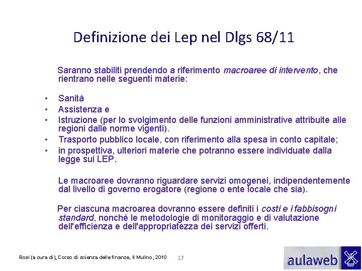 Definizione dei Lep nel Dlgs 68/11 Saranno stabiliti prendendo a riferimento macroaree di intervento,