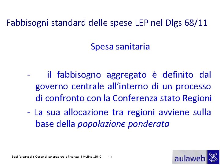 Fabbisogni standard delle spese LEP nel Dlgs 68/11 Spesa sanitaria - il fabbisogno aggregato