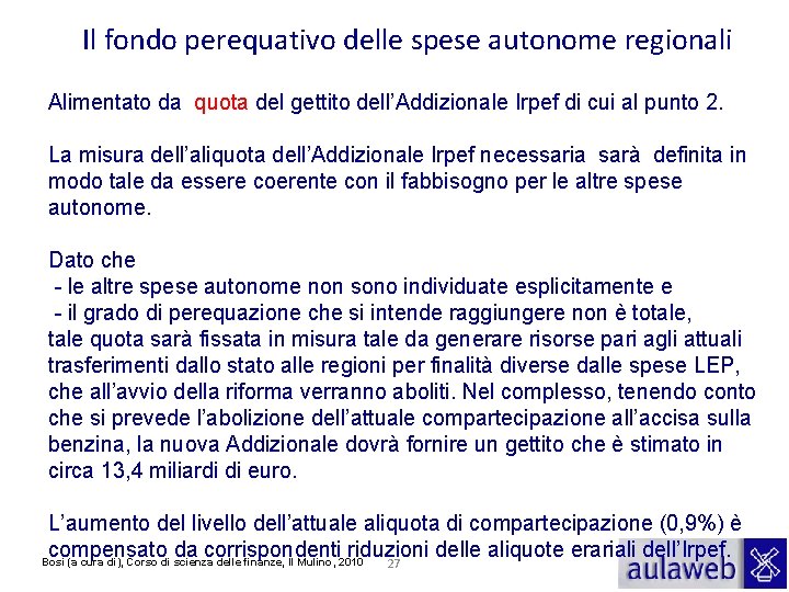Il fondo perequativo delle spese autonome regionali Alimentato da quota del gettito dell’Addizionale Irpef