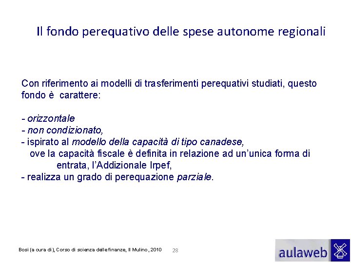 Il fondo perequativo delle spese autonome regionali Con riferimento ai modelli di trasferimenti perequativi