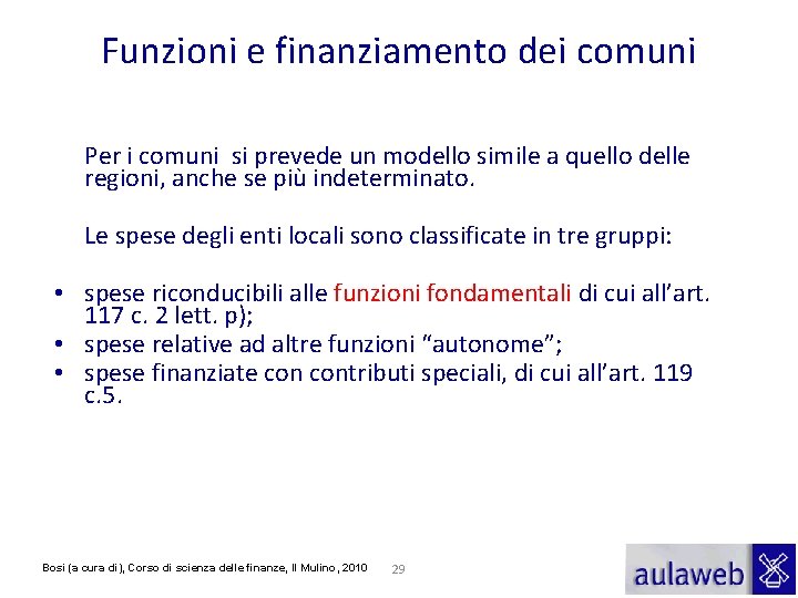 Funzioni e finanziamento dei comuni Per i comuni si prevede un modello simile a