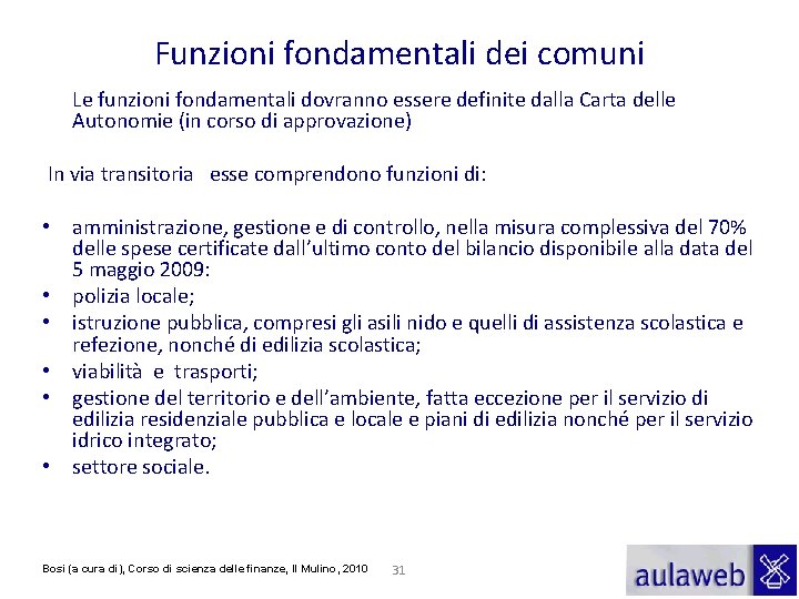 Funzioni fondamentali dei comuni Le funzioni fondamentali dovranno essere definite dalla Carta delle Autonomie