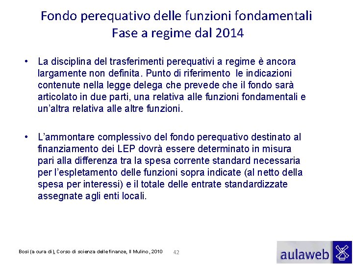Fondo perequativo delle funzioni fondamentali Fase a regime dal 2014 • La disciplina del