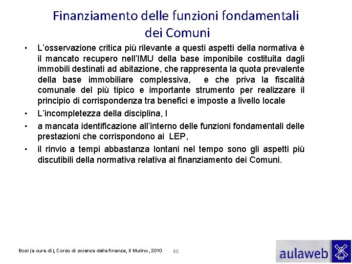 Finanziamento delle funzioni fondamentali dei Comuni • • L’osservazione critica più rilevante a questi