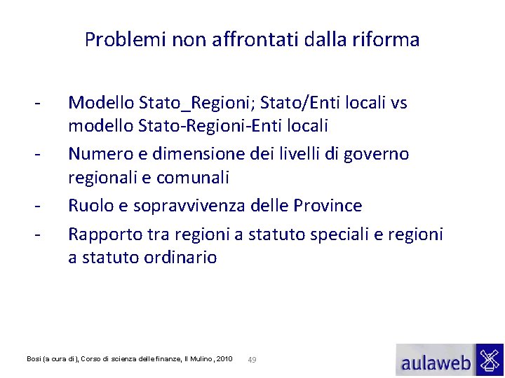 Problemi non affrontati dalla riforma - Modello Stato_Regioni; Stato/Enti locali vs modello Stato-Regioni-Enti locali
