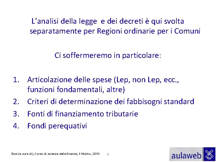 L’analisi della legge e dei decreti è qui svolta separatamente per Regioni ordinarie per