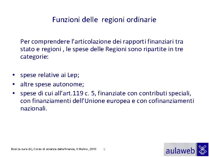 Funzioni delle regioni ordinarie Per comprendere l’articolazione dei rapporti finanziari tra stato e regioni