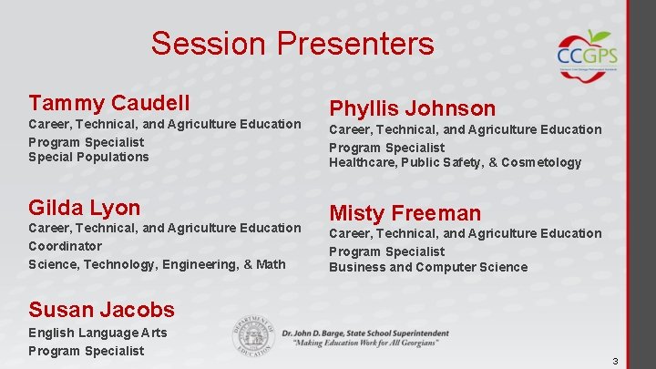 Session Presenters Tammy Caudell Career, Technical, and Agriculture Education Program Specialist Special Populations Gilda