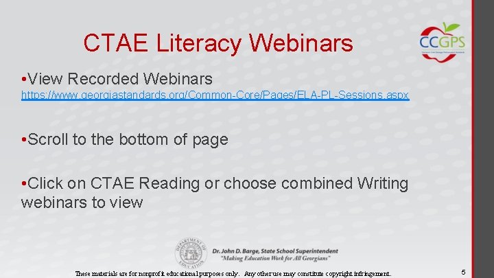 CTAE Literacy Webinars • View Recorded Webinars https: //www. georgiastandards. org/Common-Core/Pages/ELA-PL-Sessions. aspx • Scroll