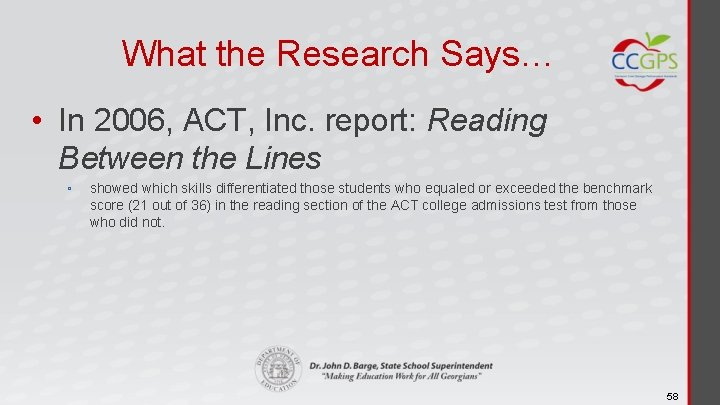 What the Research Says… • In 2006, ACT, Inc. report: Reading Between the Lines