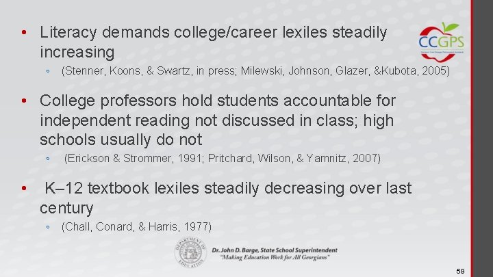  • Literacy demands college/career lexiles steadily increasing ◦ (Stenner, Koons, & Swartz, in