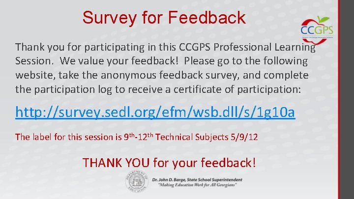 Survey for Feedback Thank you for participating in this CCGPS Professional Learning Session. We
