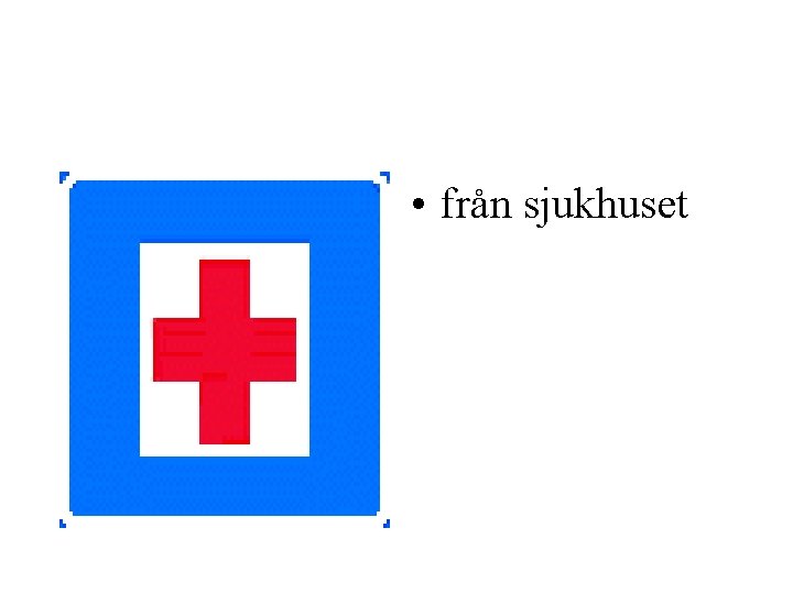  • från sjukhuset 