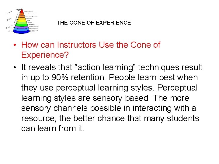 THE CONE OF EXPERIENCE • How can Instructors Use the Cone of Experience? •