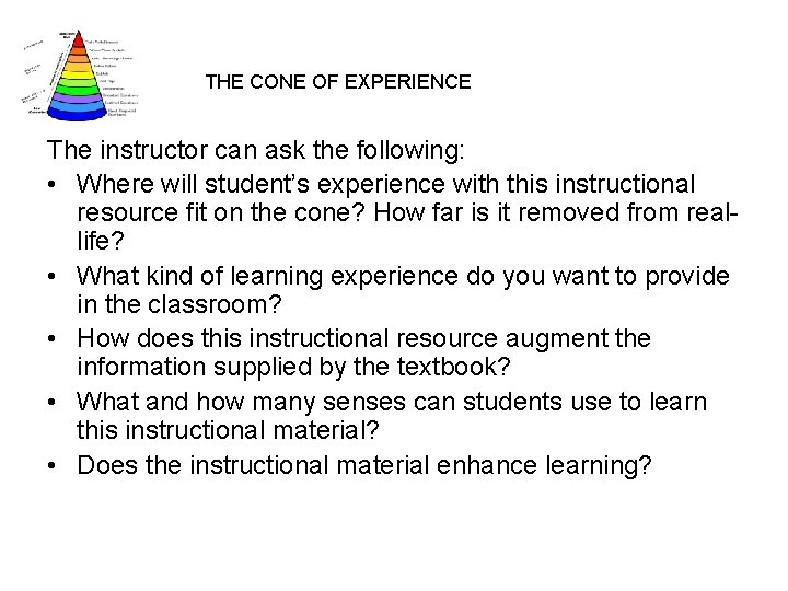 THE CONE OF EXPERIENCE The instructor can ask the following: • Where will student’s