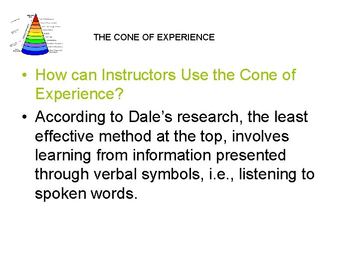 THE CONE OF EXPERIENCE • How can Instructors Use the Cone of Experience? •