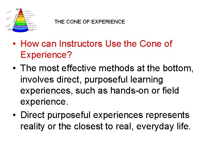 THE CONE OF EXPERIENCE • How can Instructors Use the Cone of Experience? •