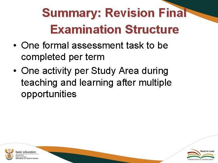 Summary: Revision Final Examination Structure • One formal assessment task to be completed per