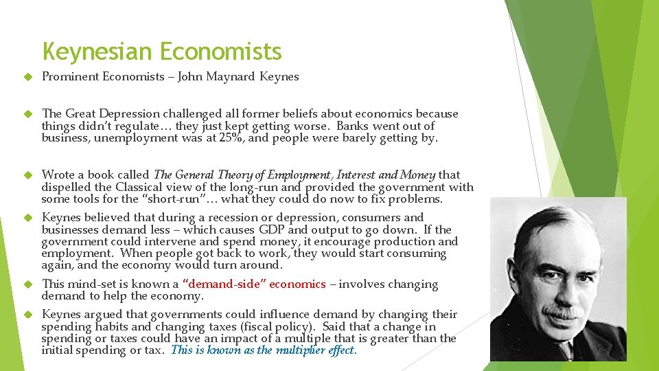 Keynesian Economists Prominent Economists – John Maynard Keynes The Great Depression challenged all former