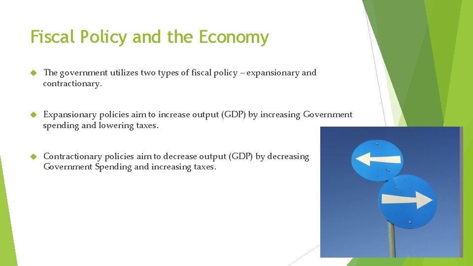 Fiscal Policy and the Economy The government utilizes two types of fiscal policy –