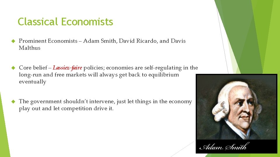 Classical Economists Prominent Economists – Adam Smith, David Ricardo, and Davis Malthus Core belief