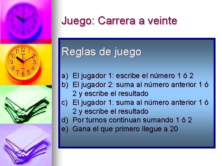 Juego: Carrera a veinte Reglas de juego a) El jugador 1: escribe el número
