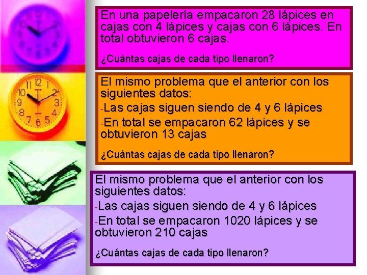 En una papelería empacaron 28 lápices en cajas con 4 lápices y cajas con