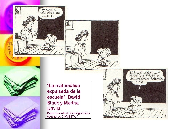 “La matemática expulsada de la escuela”. David Block y Martha Dávila. Departamento de investigaciones