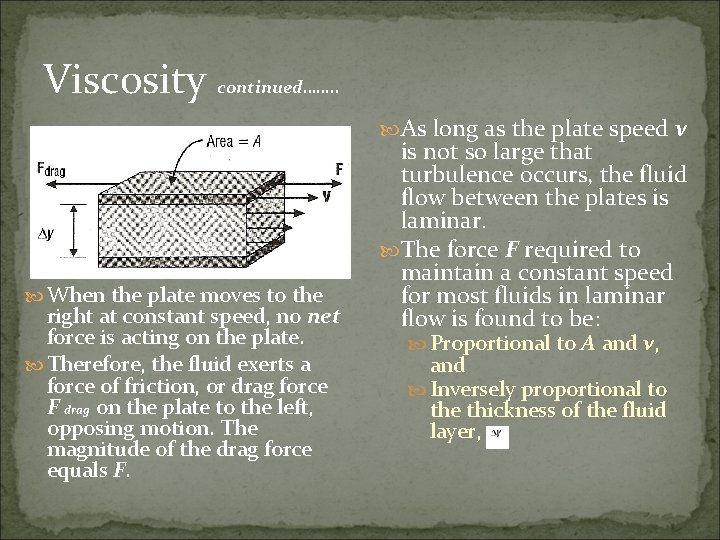 Viscosity continued……. . As long as the plate speed v When the plate moves