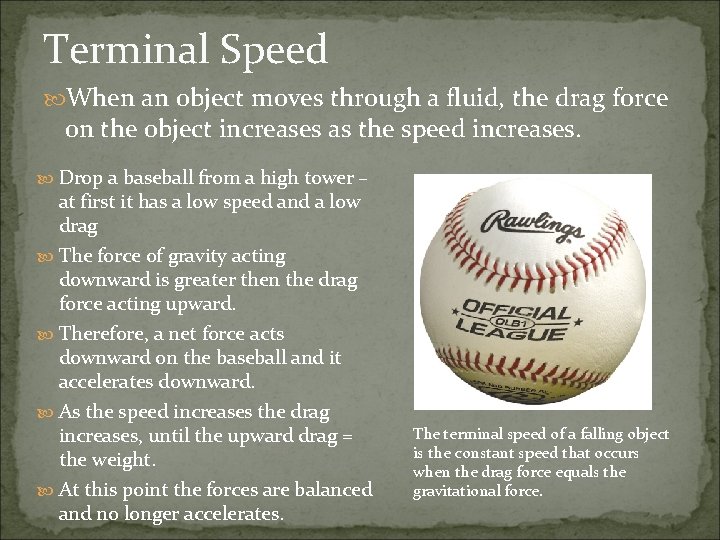 Terminal Speed When an object moves through a fluid, the drag force on the