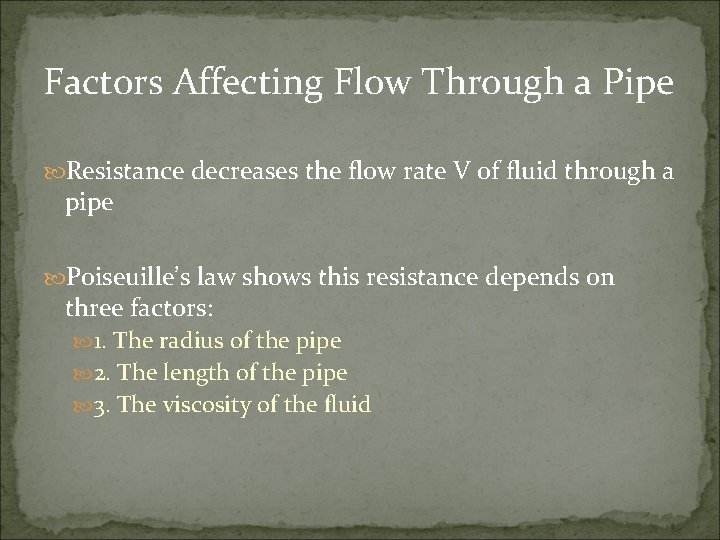 Factors Affecting Flow Through a Pipe Resistance decreases the flow rate V of fluid