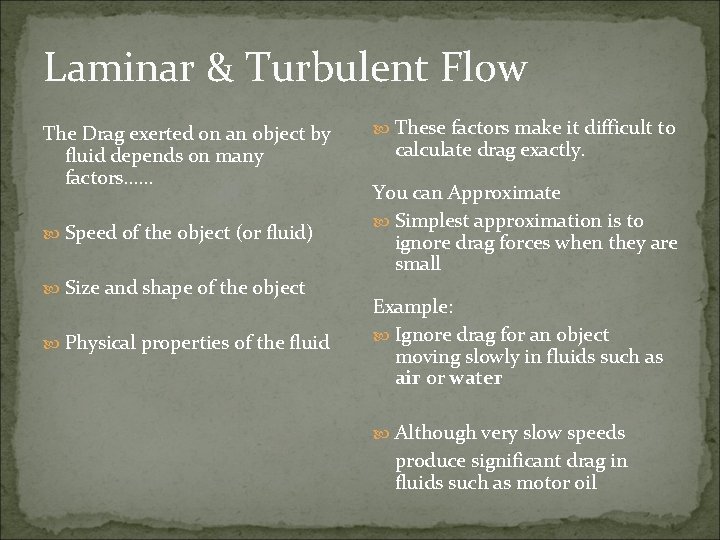 Laminar & Turbulent Flow The Drag exerted on an object by fluid depends on