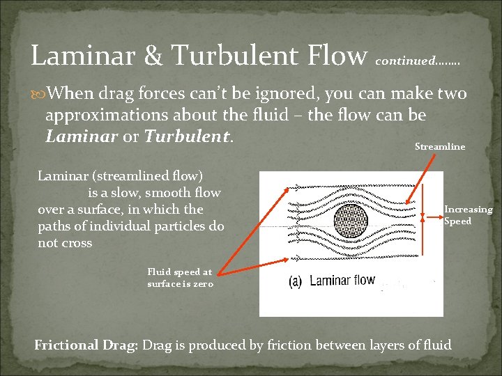 Laminar & Turbulent Flow continued……. . When drag forces can’t be ignored, you can