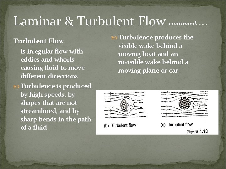 Laminar & Turbulent Flow continued……. . Turbulent Flow Is irregular flow with eddies and