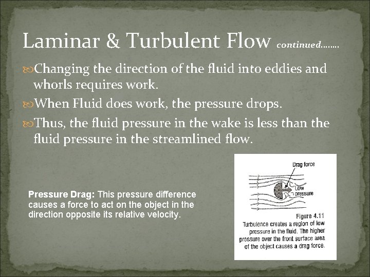 Laminar & Turbulent Flow continued……. . Changing the direction of the fluid into eddies