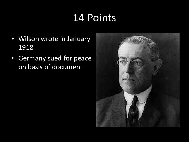 14 Points • Wilson wrote in January 1918 • Germany sued for peace on